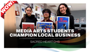 Sacred Heart Media Arts Students Champion Local Business