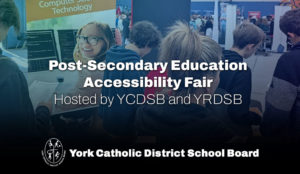 Post-Secondary Education Accessibility Fair Hosted by YCDSB and YRDSB